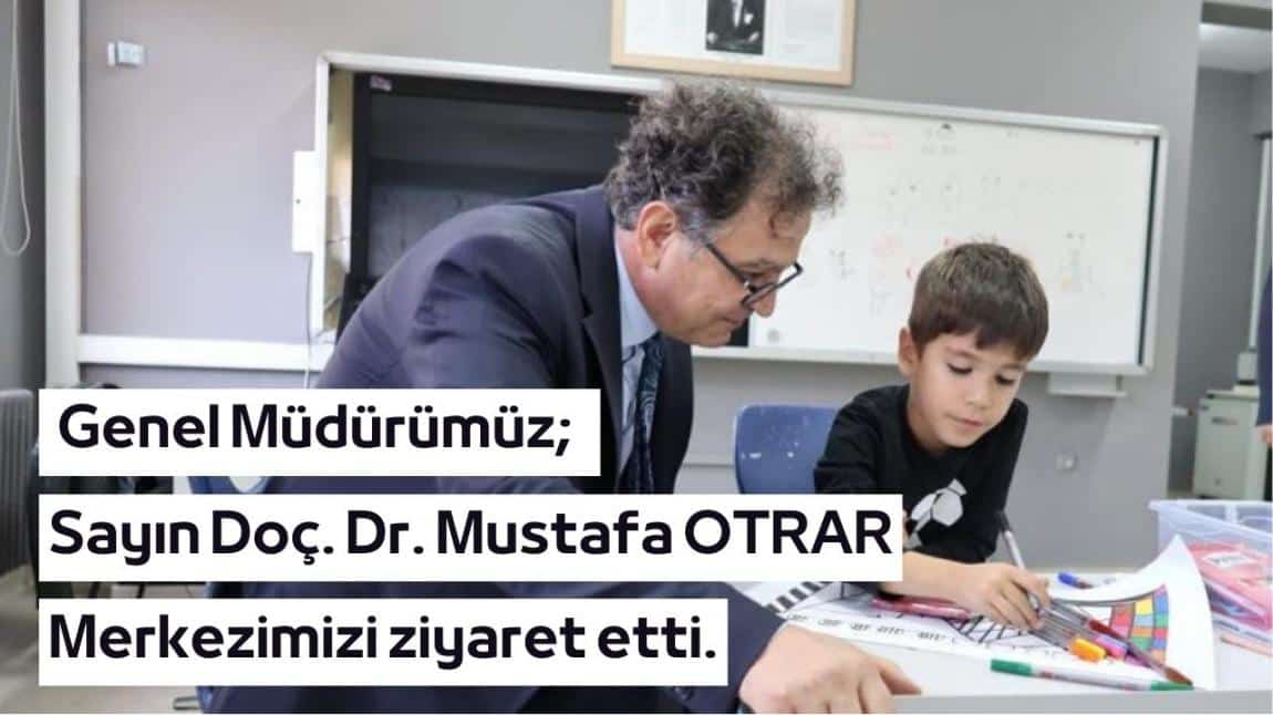 Genel Müdürümüz Sayın Doç. Dr. Mustafa OTRAR Merkezimizi Ziyaret Etti.
